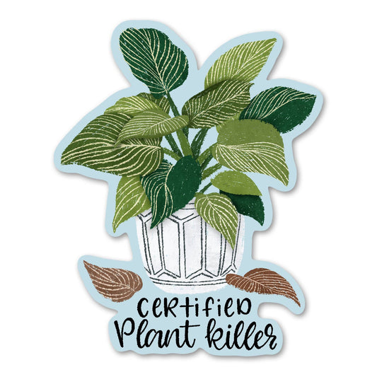 Certified Plant Killer - Funny House Plant Sticker
