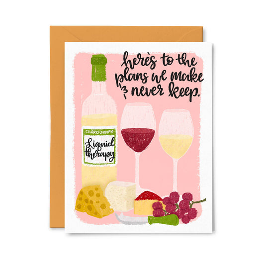 Here's To The Plans We Never Keep - Funny Just Because Greeting Card