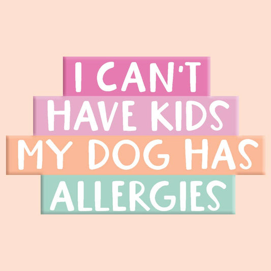 I Can't Have Kids My Dog Has Allergies Sticker Decal