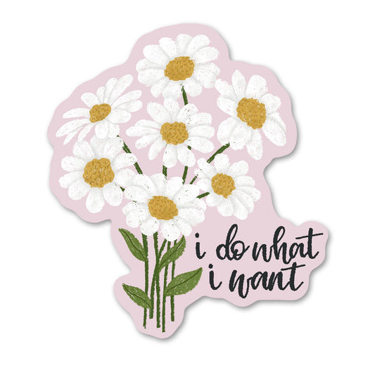 I Do What I Want - Funny Flower Sticker