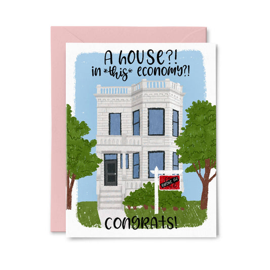 A House? In This Economy?! Funny Moving Card