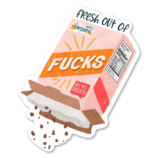 Fresh Out Of Fucks - Funny Sticker
