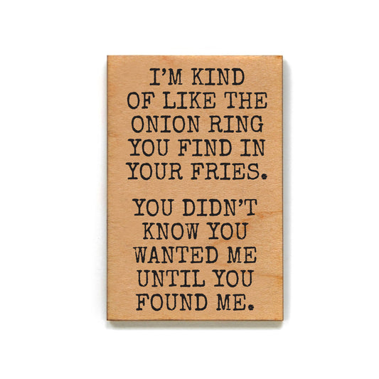 I'm Kind Of Like The Onion Ring Magnet